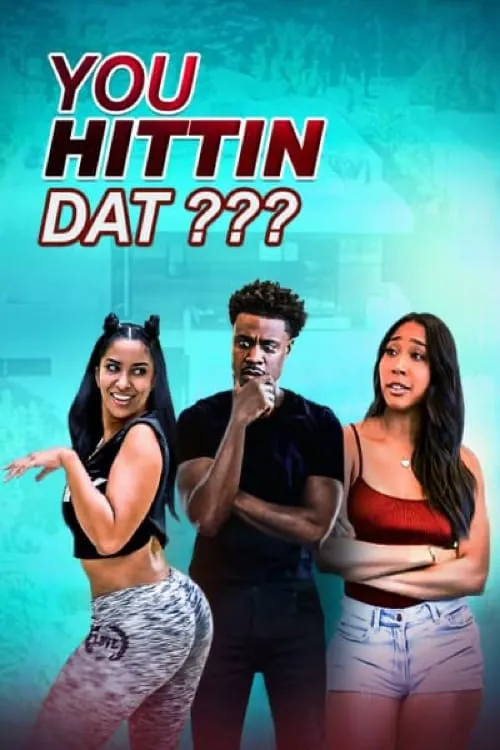 You Hittin Dat? (movie)