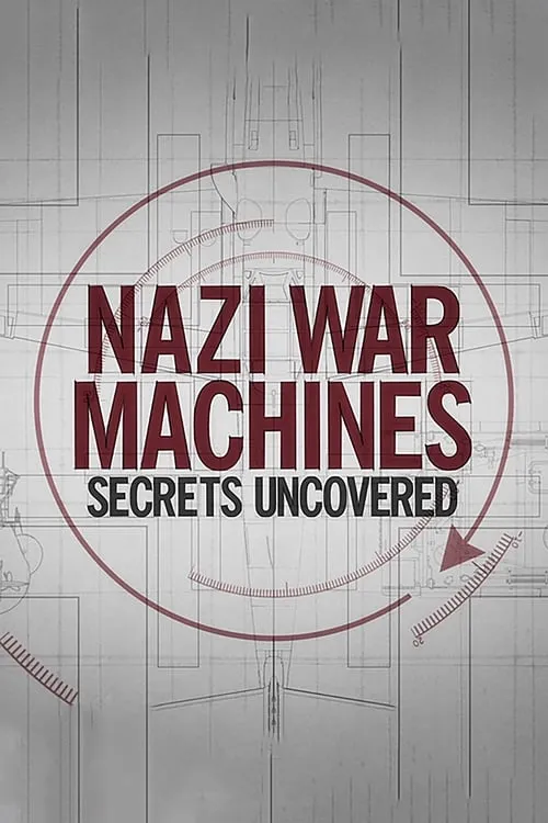 Nazi War Machines: Secrets Uncovered (series)