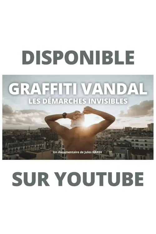 GRAFFITI VANDAL : LES DÉMARCHES INVISIBLES (фильм)