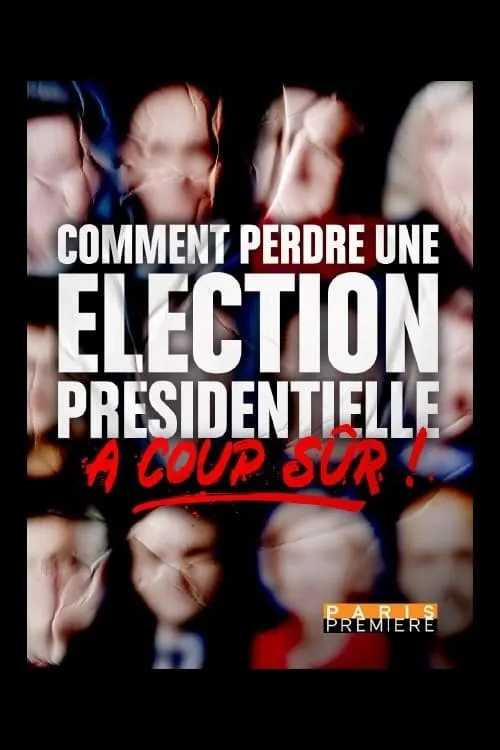 Comment perdre une élection présidentielle à coup sûr (фильм)