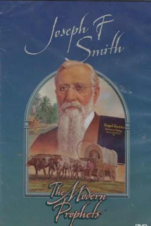 Joseph F. Smith: The Modern Prophets (movie)