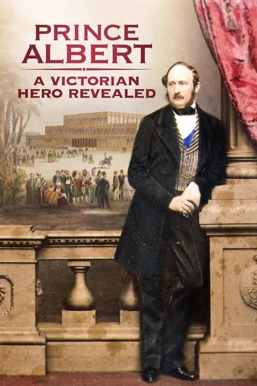 Prince Albert: A Victorian Hero Revealed (movie)