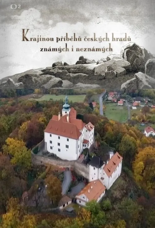 Krajinou příběhů českých hradů známých i neznámých (сериал)