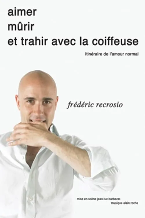 Frédéric Recrosio : Aimer, mûrir et trahir avec la coiffeuse (фильм)