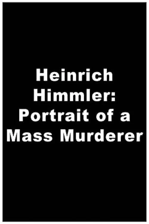 Heinrich Himmler: Portrait of a Mass Murderer (movie)