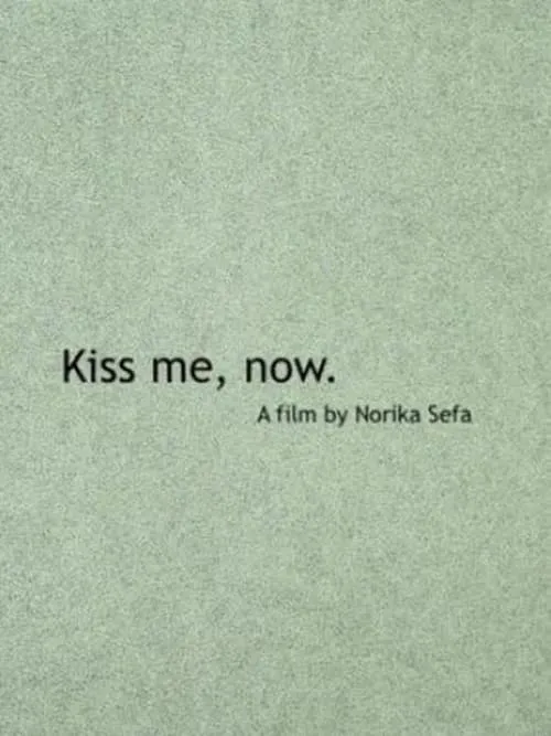 Kiss Me, Now. (movie)