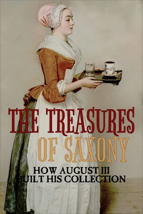 The Treasures of Saxony: How August III Built His Collection (movie)