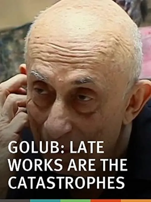 Golub: Late Works Are the Catastrophes (фильм)