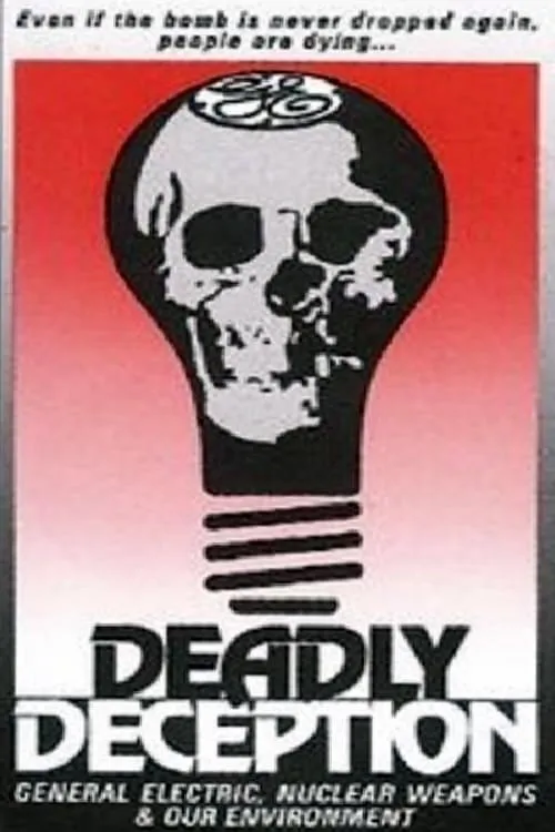 Deadly Deception: General Electric, Nuclear Weapons and Our Environment (movie)