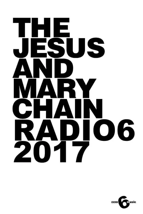 The Jesus and Mary Chain: Live at 6 Music Festival (movie)