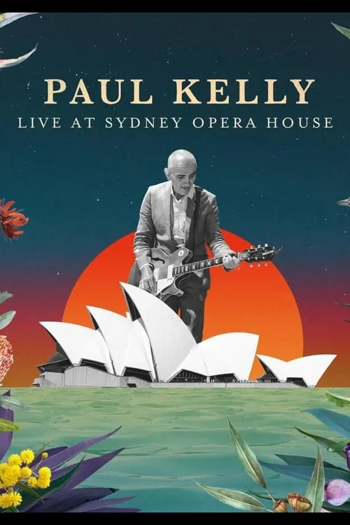 Paul Kelly Live at the Sydney Opera House (movie)