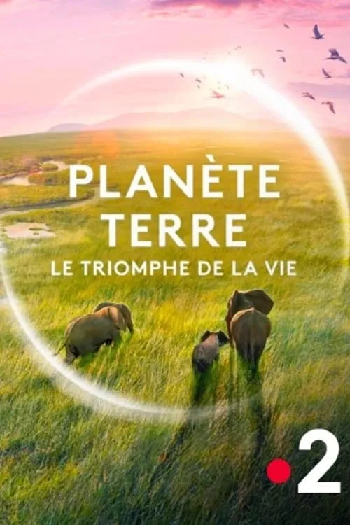 Planète Terre, le triomphe de la vie (фильм)