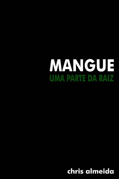 Mangue: Uma Parte Da Raiz (фильм)