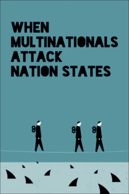 When Multinationals Attack Nation States (movie)