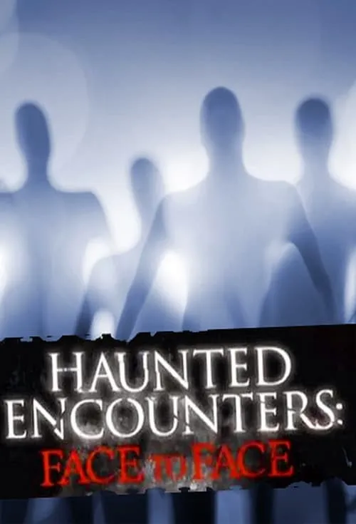 Haunted Encounters: Face to Face (series)