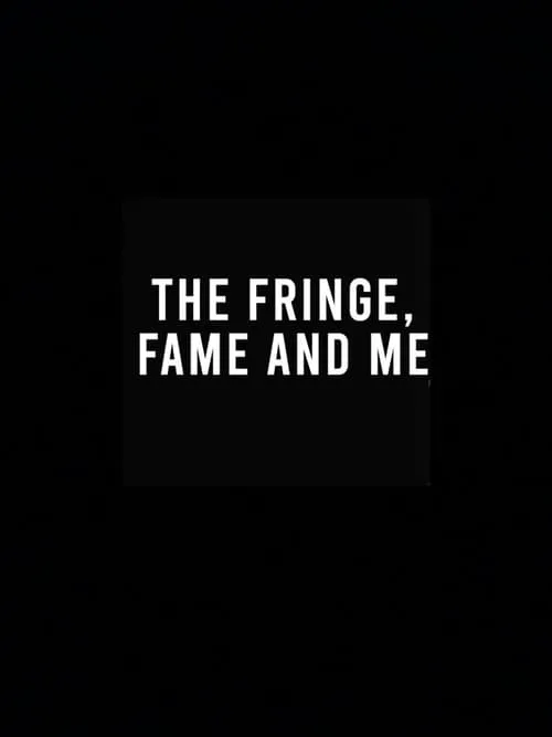 The Fringe, Fame and Me (movie)