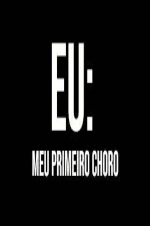 Eu: Meu Primeiro Choro (фильм)