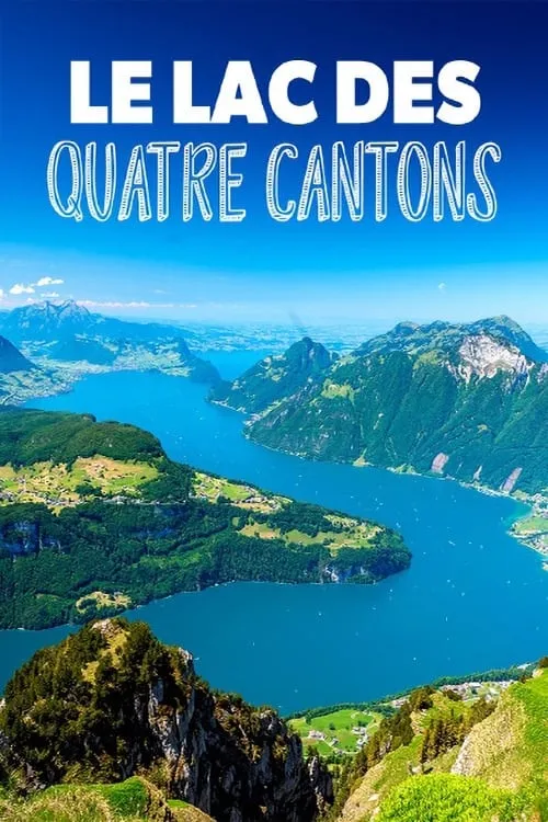 Le lac des Quatre-Cantons : La perle bleue de la Suisse (фильм)