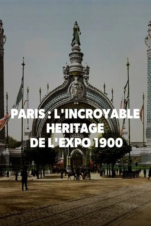 Paris : L'incroyable héritage de l'exposition 1900 (movie)