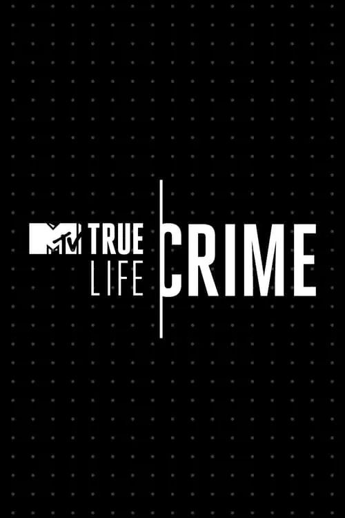 True Life Crime (сериал)