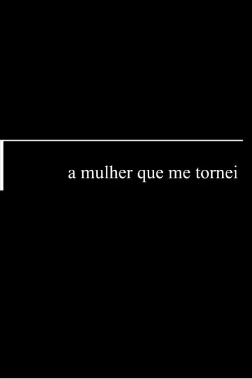 A Mulher Que Me Tornei (movie)