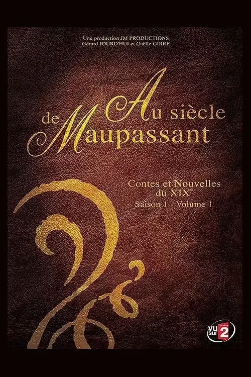 Au siècle de Maupassant, contes et nouvelles du XIXe (сериал)