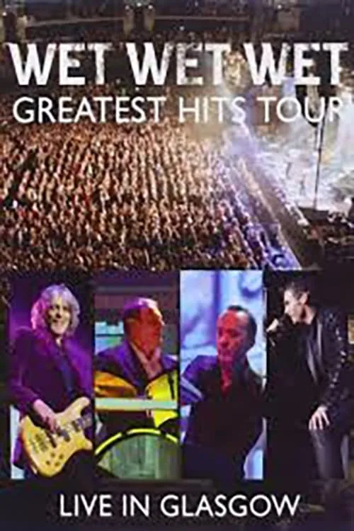 Wet Wet Wet: Greatest Hits - Live In Glasgow (фильм)