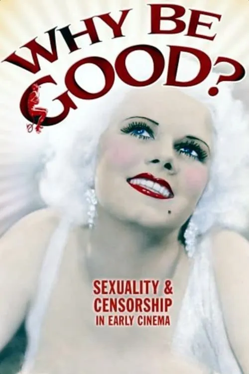 Why Be Good?: Sexuality & Censorship in Early Cinema (movie)
