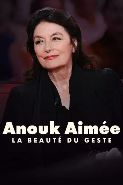 Anouk Aimée, la beauté du geste (movie)