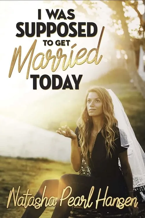 Natasha Pearl Hansen: I Was Supposed to Get Married Today (movie)