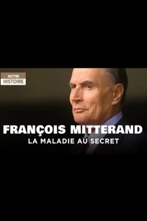 François Mitterrand, la maladie au secret (movie)