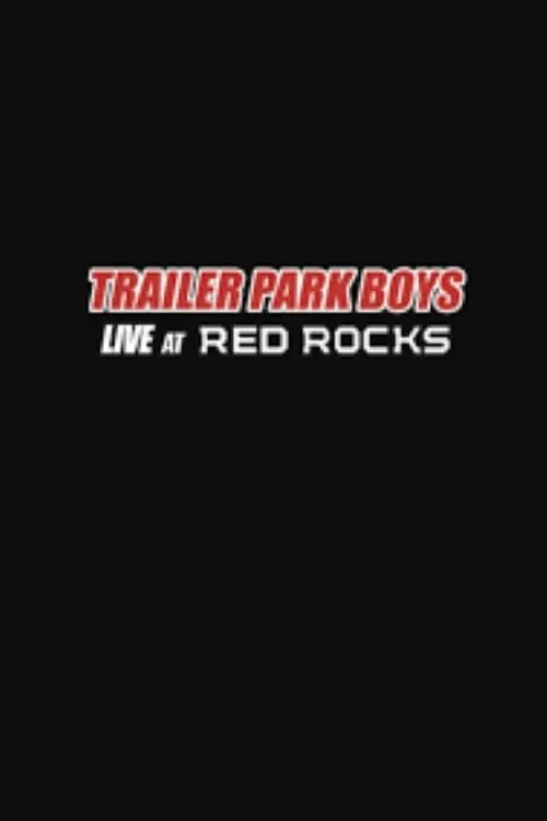 Trailer Park Boys: Live at Red Rocks (movie)