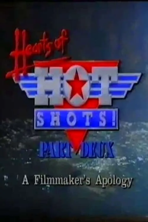 Hearts of Hot Shots! Part Deux—A Filmmaker's Apology (movie)