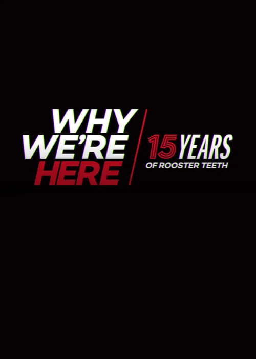 Why We’re Here: 15 Years of Rooster Teeth (фильм)