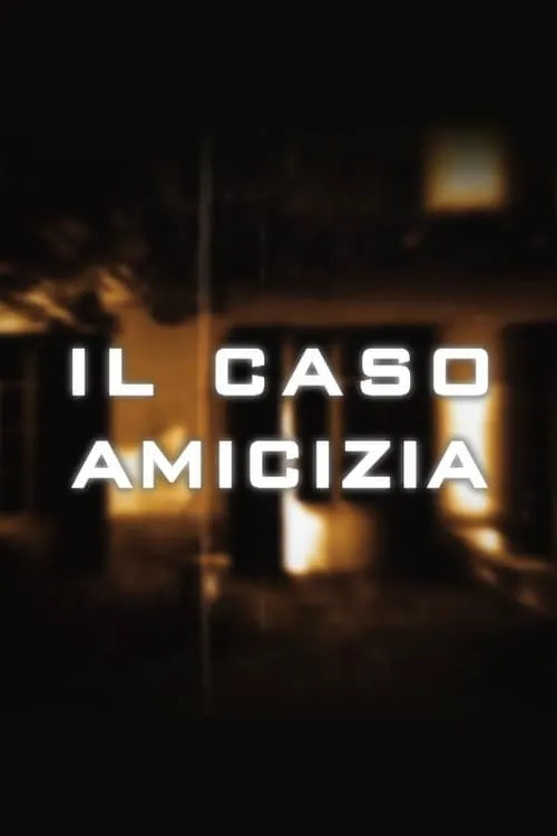 Il caso Amicizia (фильм)