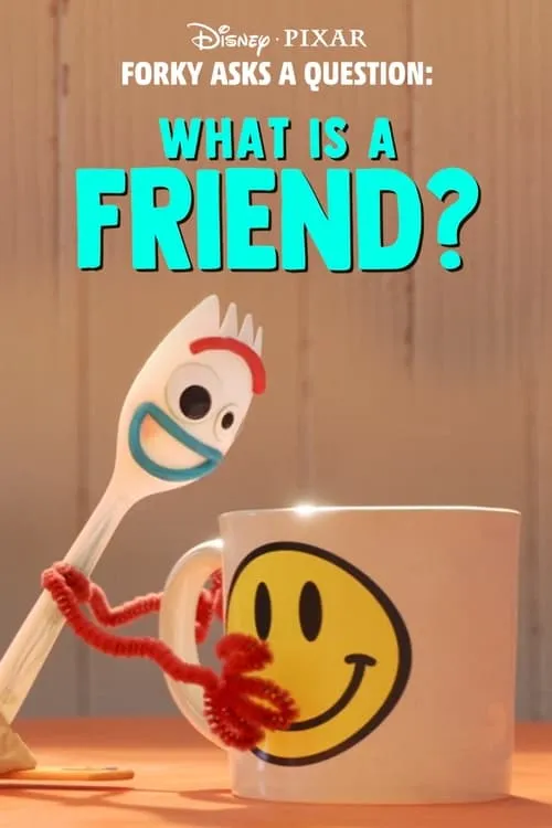 Forky Asks a Question: What Is a Friend? (movie)