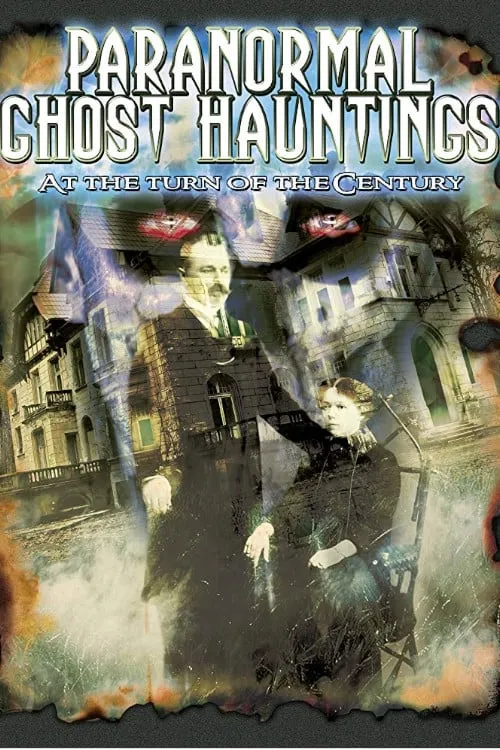 Paranormal Ghost Hauntings at the Turn of the Century (movie)