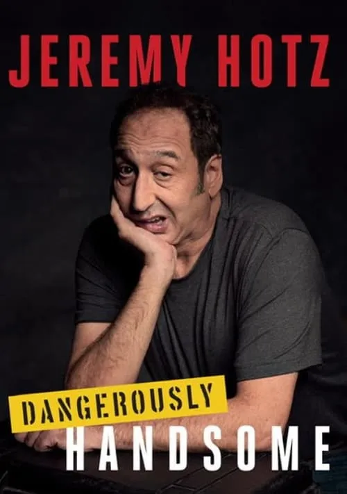 Jeremy Hotz: Dangerously Handsome (movie)