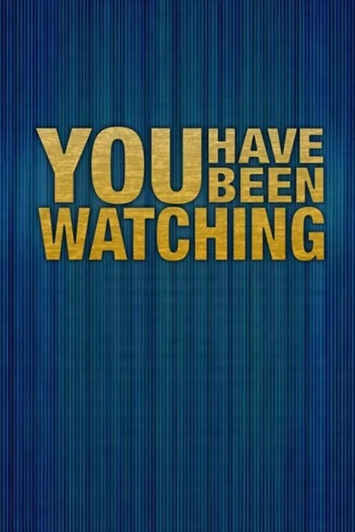 You Have Been Watching (series)