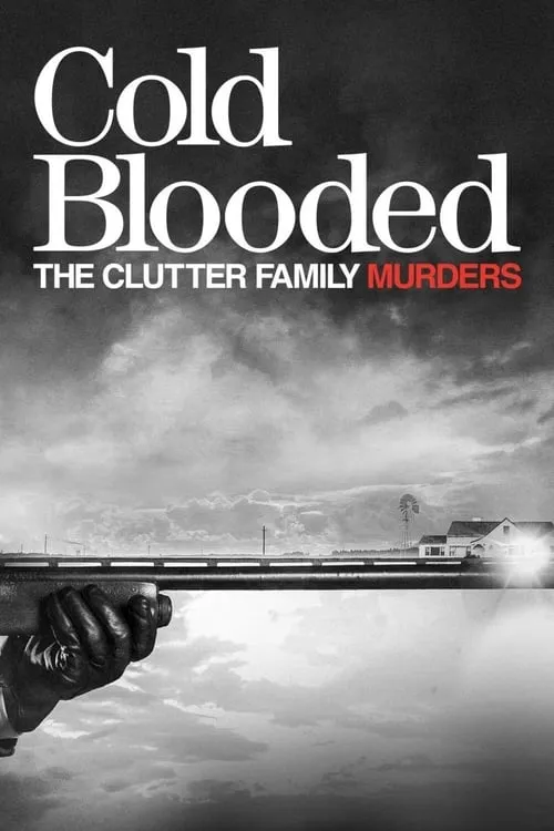 Cold Blooded: The Clutter Family Murders (сериал)