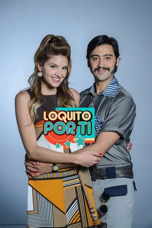 Loquito por ti (сериал)