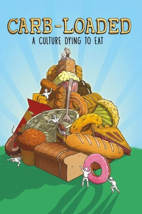 Carb-Loaded: A Culture Dying to Eat (movie)