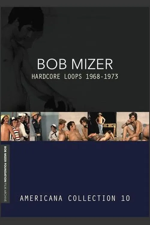 Bob Mizer: Hardcore Loops 1968-1973 — Americana Collection 10 (фильм)