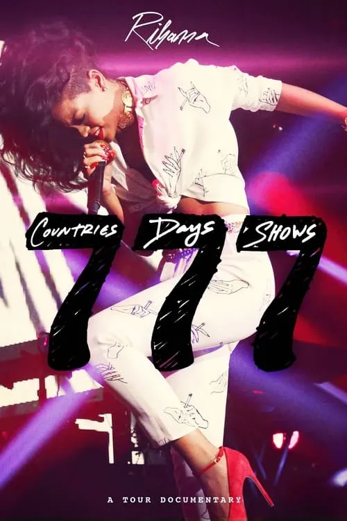 Rihanna 777 Documentary... 7Countries7Days7Shows (фильм)