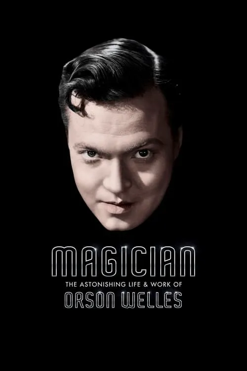 Magician: The Astonishing Life and Work of Orson Welles (movie)