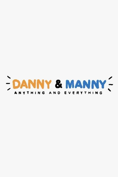 Danny & Manny: Anything and Everything