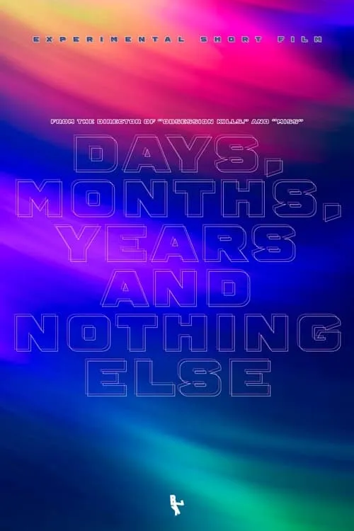 Days, Months, Years and Nothing Else (фильм)