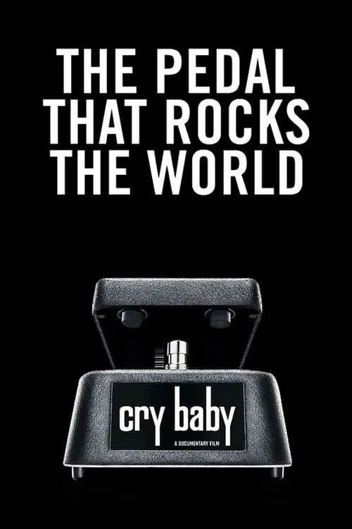 Cry Baby: The Pedal that Rocks the World (фильм)