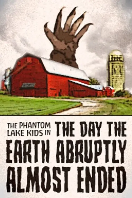 The Phantom Lake Kids in: The Day the Earth Abruptly Almost Ended (movie)