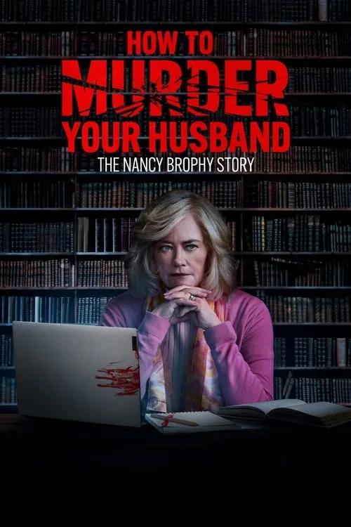 How to Murder Your Husband: The Nancy Brophy Story (movie)